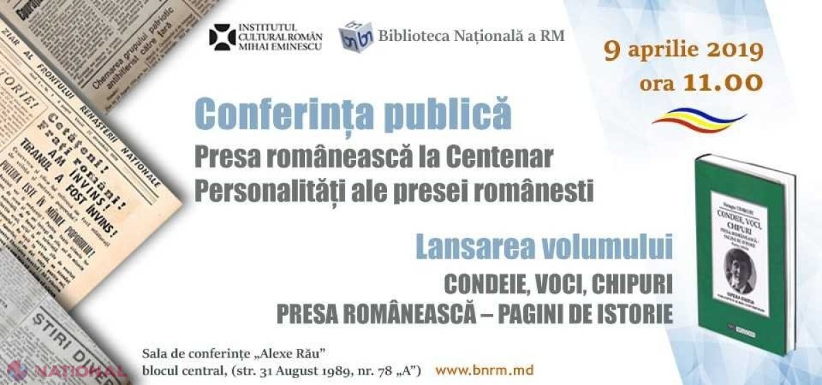„CONDEIE, VOCI, CHIPURI. PRESA ROMÂNEASCĂ – PAGINI DE ISTORIE”, volum lansat la Chișinău în cadrul conferinței „Presa românească la Centenar. Personalități ale presei românești” 