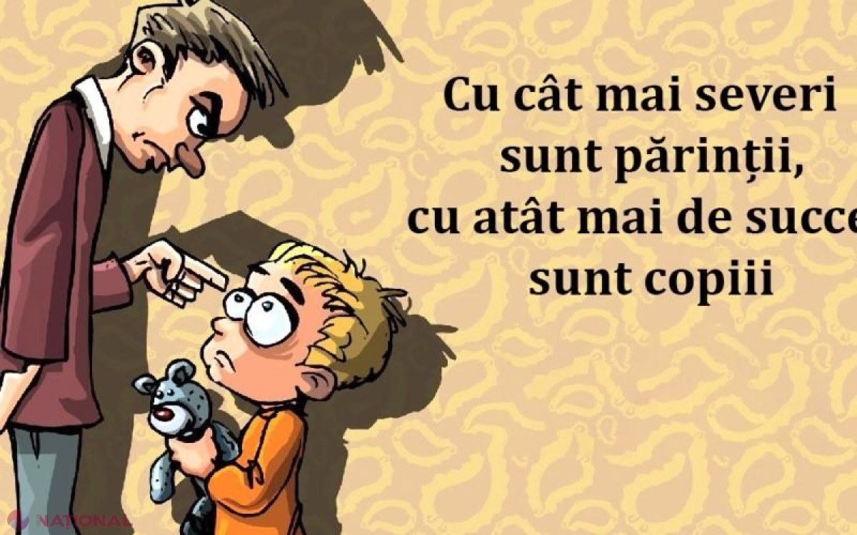 Cu cât mai SEVERI sunt părinții, cu atât mai de SUCCES sunt copiii