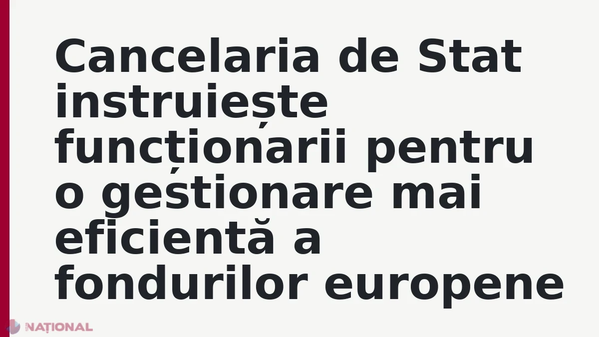 Cancelaria de Stat instruiește funcționarii pentru o gestionare mai eficientă a fondurilor europene