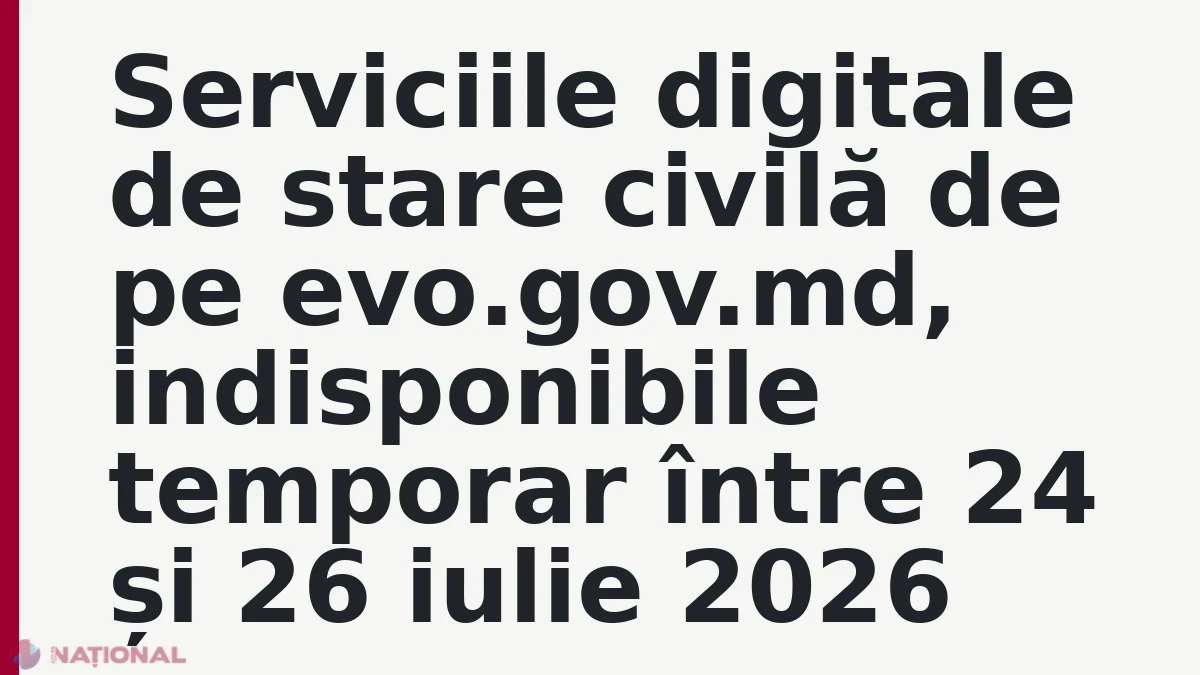 Serviciile digitale de stare civilă de pe evo.gov.md, indisponibile temporar între 24 și 26 iulie 2026