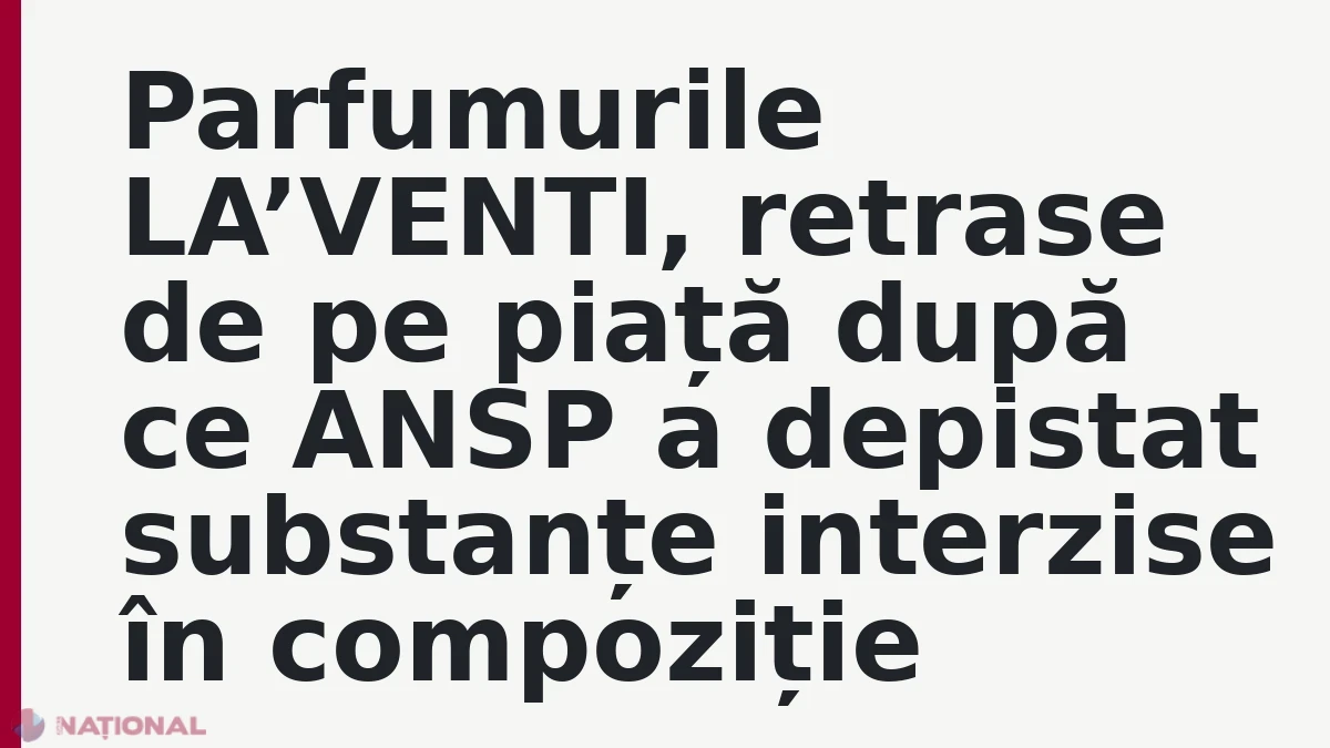 Parfumurile LA’VENTI, retrase de pe piață după ce ANSP a depistat substanțe interzise în compoziție