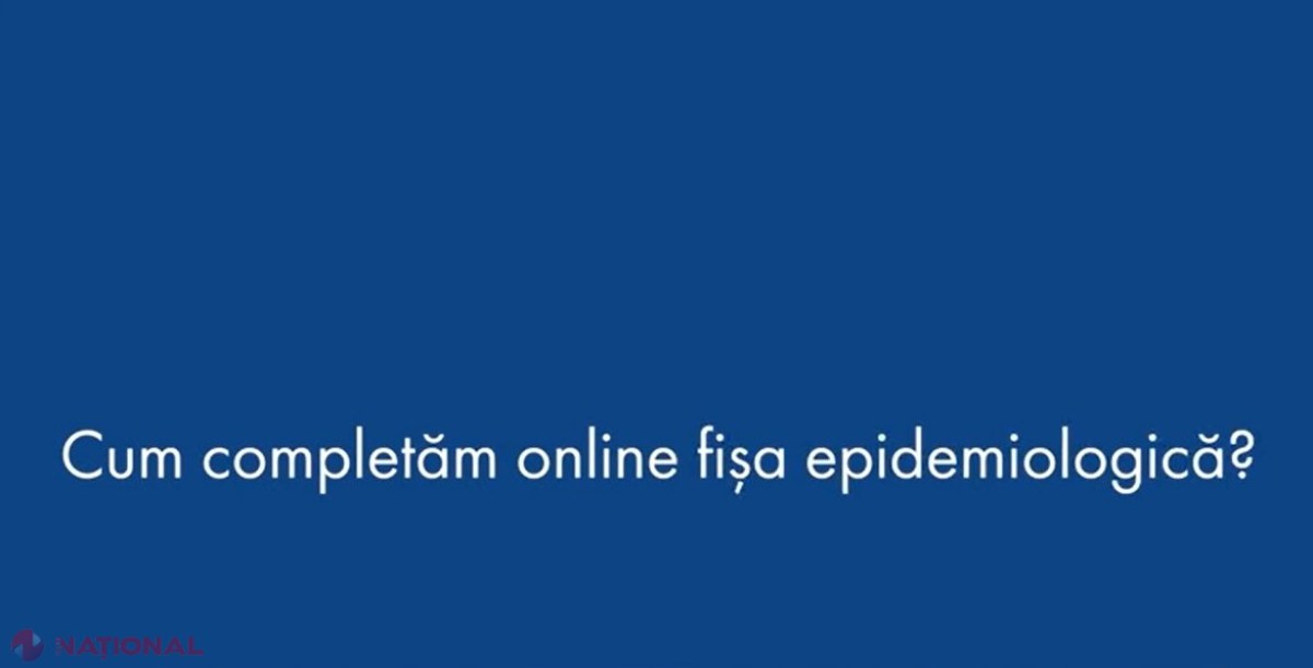 VIDEO // Fișa epidemiologică online, OBLIGATORIE începând cu 5 octombrie. ATENȚIE, formularul electronic trebuie completat cu cel mult TREI zile înainte de intrarea în R. Moldova