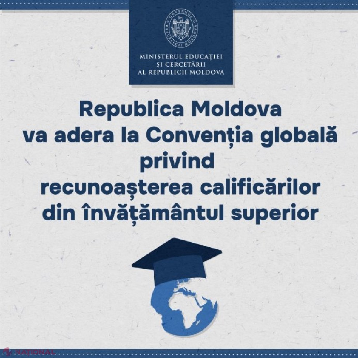 Republica Moldova aderă la Convenția globală privind recunoașterea calificărilor din învățământul superior: Recunoașterea studiilor, mobilitate academică și sporirea calității învățământului superior