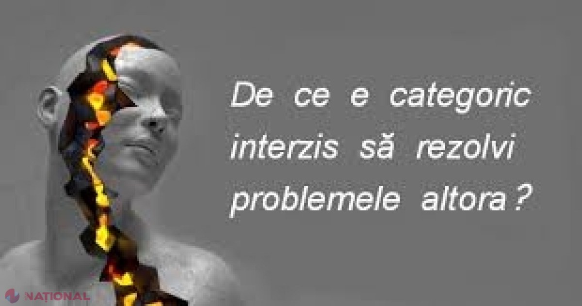 De ce este categoric INTERZIS să rezolvi problemele altora