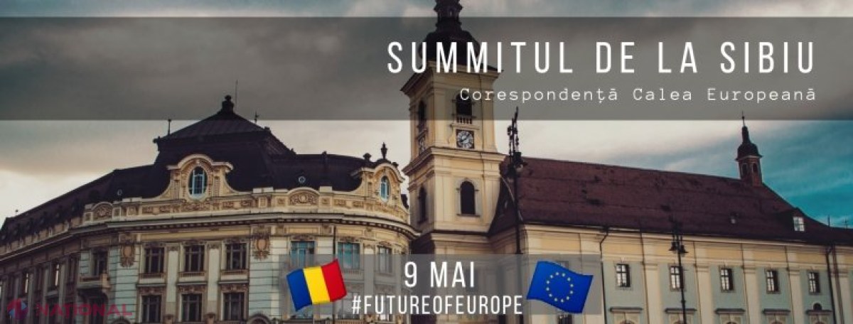 România găzduiește, la Sibiu, summitul ce va rescrie istoria UE. Care sunt MIZELE primei reuniuni a liderilor europeni organizată chiar de Ziua Europei