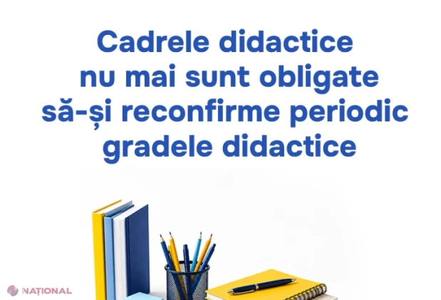 Profesorii nu vor mai fi obligați să-și reconfirme periodic gradele didactice, după modificarea regulamentului de atestare
