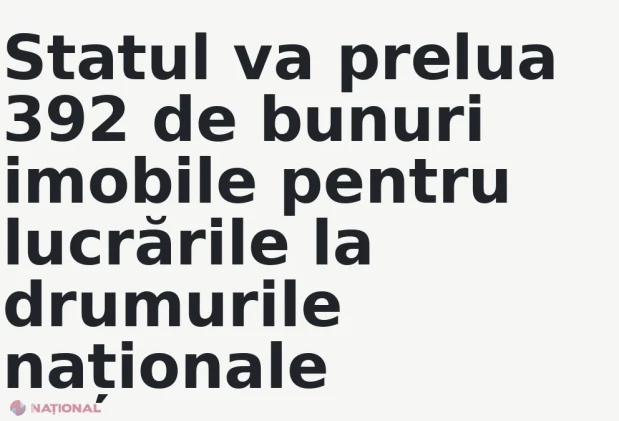 Statul va prelua 392 de bunuri imobile pentru lucrările la drumurile naționale
