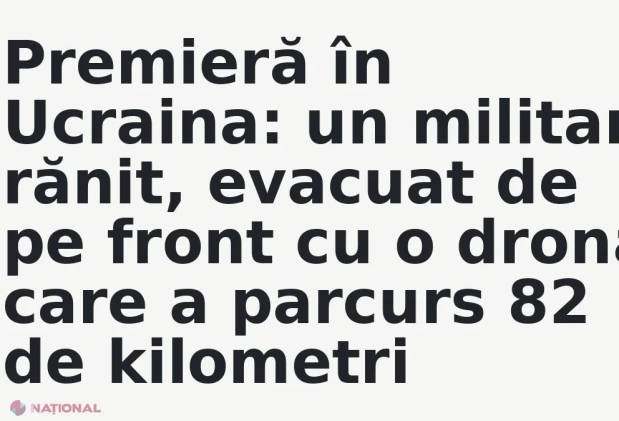Premieră în Ucraina: un militar rănit, evacuat de pe front cu o dronă care a parcurs 82 de kilometri