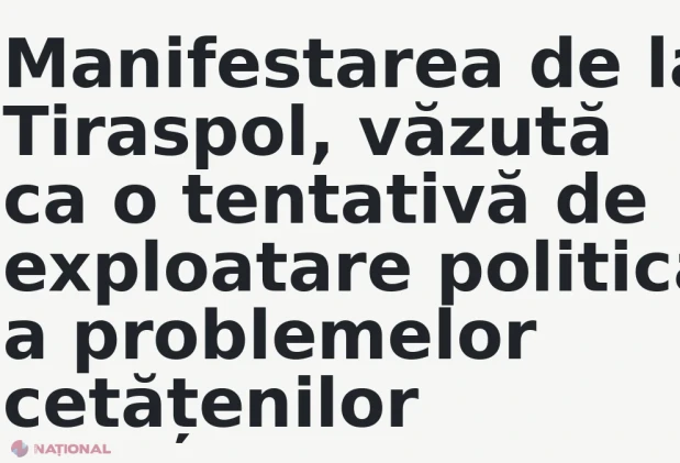 Manifestarea de la Tiraspol, văzută ca o tentativă de exploatare politică a problemelor cetățenilor