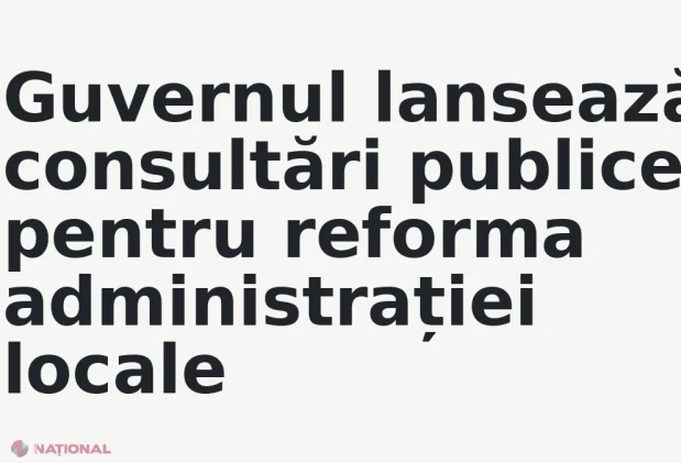 Guvernul lansează consultări publice pentru reforma administrației locale