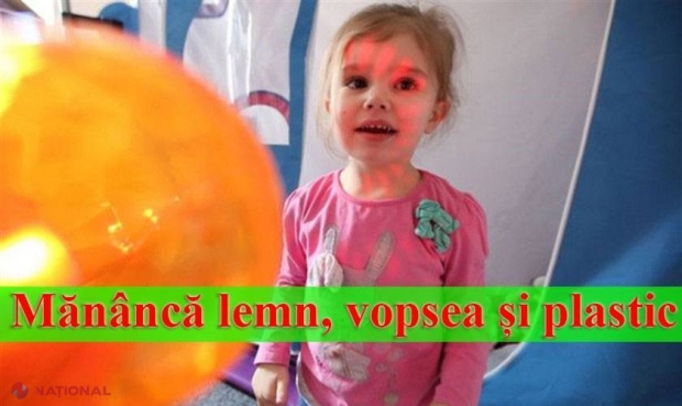 Mănâncă lemn, vopsea și plastic! Află povestea bizară a acestei fetițe
