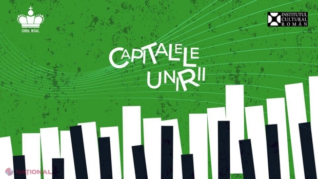 Capitalele Unirii - Chișinău: Corul Regal din România, turneu aniversar dedicat Unirii, în R. Moldova. Când va avea loc concertul cu intrare liberă