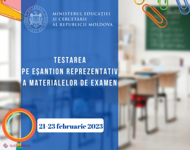 Testări ale materialelor de EXAMEN pentru absolvirea ciclului primar, gimnazial și liceal, organizate până pe 23 februarie în 326 de instituții de învățământ din R. Moldova
