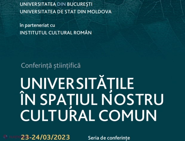 DOC // Conferințe științifice de amploare găzduite de USM: „Universitățile în spațiul nostru cultural comun” și „100 de ani de la adoptarea Constituției României de la 1923”