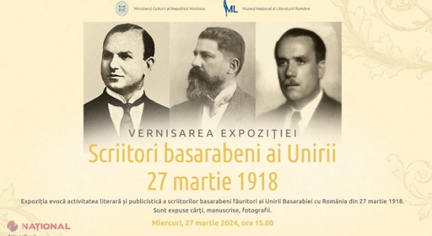 Expoziția „Scriitori basarabeni ai Unirii, 27 martie 1918”, vernisată la Muzeul Național al Literaturii Române de la Chișinău