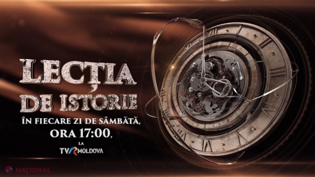 „LECŢIA DE ISTORIE”, în fiecare zi de sâmbătă, la TVR Moldova: Cele mai importante evenimente din istoria poporului român care au influențat destinul națiunii române de la Nistru până la Tisa