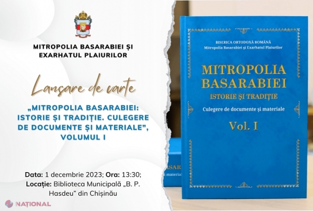 Lansare de carte, pe 1 decembrie: „Mitropolia Basarabiei: Istorie și Tradiție. Culegere de Documente și Materiale”, Volumul I
