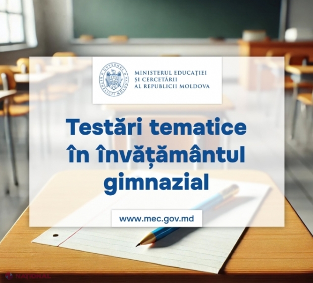 Teste de evaluare la Limba și literatura română și la Matematică, scrise de elevii claselor a VIII-a și a IX-a din 32 de raioane, precum și municipiile Bălți și Chișinău