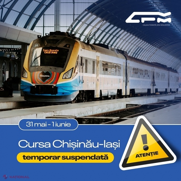 ANUNȚ: Circulația trenului de pe cursa „Chișinău- Iași” și „Chișinău-Tighina”, suspendată în zilele de 31 mai și 1 iunie