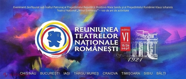PROGRAM // Opt colective din România vin cu spectacole de zile mari la Chișinău, în cadrul Reuniunii Teatrelor Naționale Românești, care va avea loc în perioada 15 - 29 septembrie curent