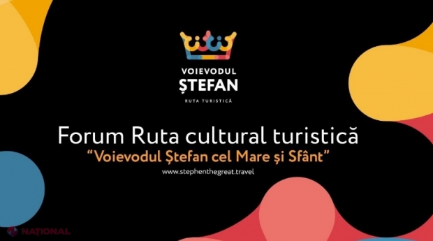 VIDEO // FORUM: Ruta cultural-turistică „Voievod Ștefan cel Mare și Sfânt” are un traseu de 2 000 de kilometri și cuprinde peste 80 de atracții turistice din România și R. Moldova