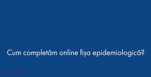 VIDEO // Fișa epidemiologică online, OBLIGATORIE începând cu 5 octombrie. ATENȚIE, formularul electronic trebuie completat cu cel mult TREI zile înainte de intrarea în R. Moldova