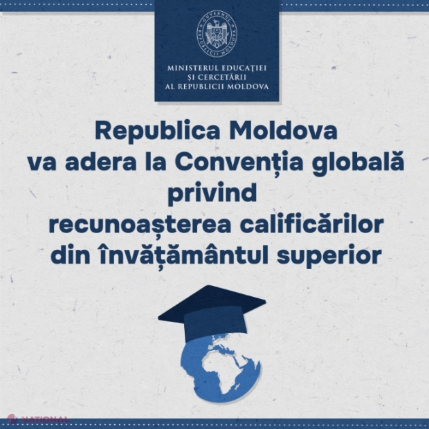 Republica Moldova aderă la Convenția globală privind recunoașterea calificărilor din învățământul superior: Recunoașterea studiilor, mobilitate academică și sporirea calității învățământului superior