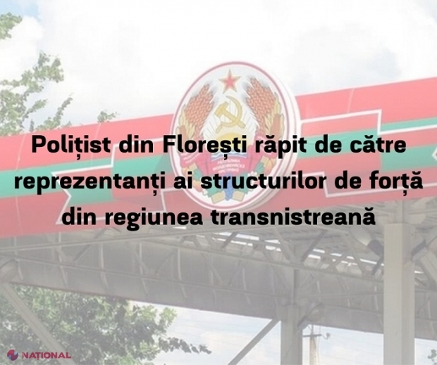 Doi dintre cetățenii R. Moldova, printre care și un polițist, răpiți de către separatiștii de la Tiraspol, ELIBERAȚI. MAI: „Sunt în afara oricărui pericol”