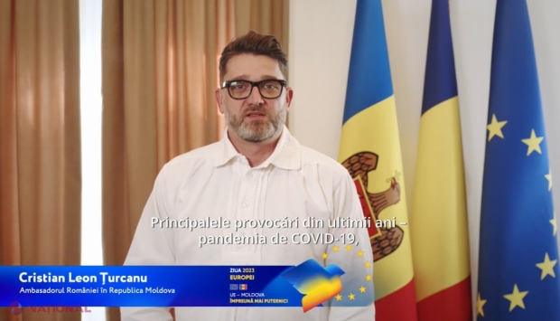 VIDEO // Mesajul Ambasadorului Cristian Leon-Țurcanu, de Ziua Europei: „România este pe deplin alături de R. Moldova pentru realizarea aspirațiilor sale legitime de integrare în UE, acolo unde îi este locul natural”