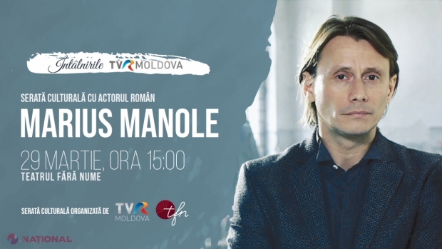 „Întâlnirile TVR MOLDOVA” continuă cu celebrul ACTOR Marius Manole: „Eu sunt un om care nu mă iau în serios”. Intrarea la serata culturală este GRATUITĂ
